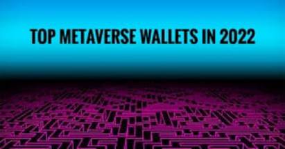 Top Metaverse Wallets in 2022 